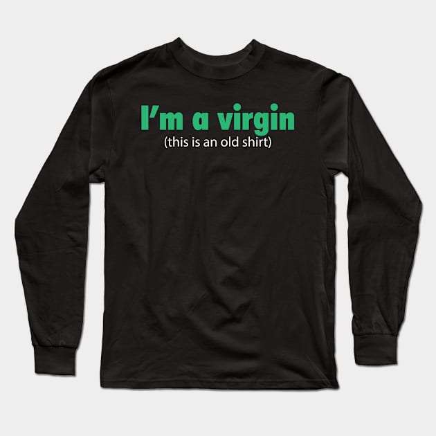 I'm A Virgin This Is An Old Shirt Party Long Sleeve T-Shirt by Streetwear KKS